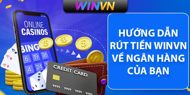 hướng dẫn rút tiền Winvn chi tiết