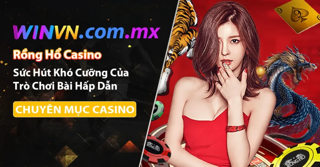 Rổng Hổ Casino Winvn