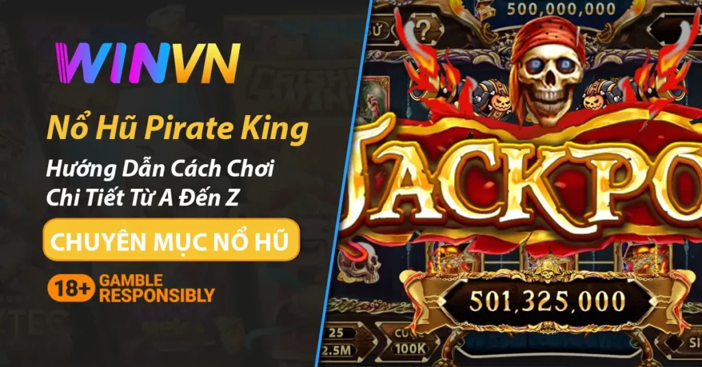 Chi tiết cách chơi nổ hũ pirate king